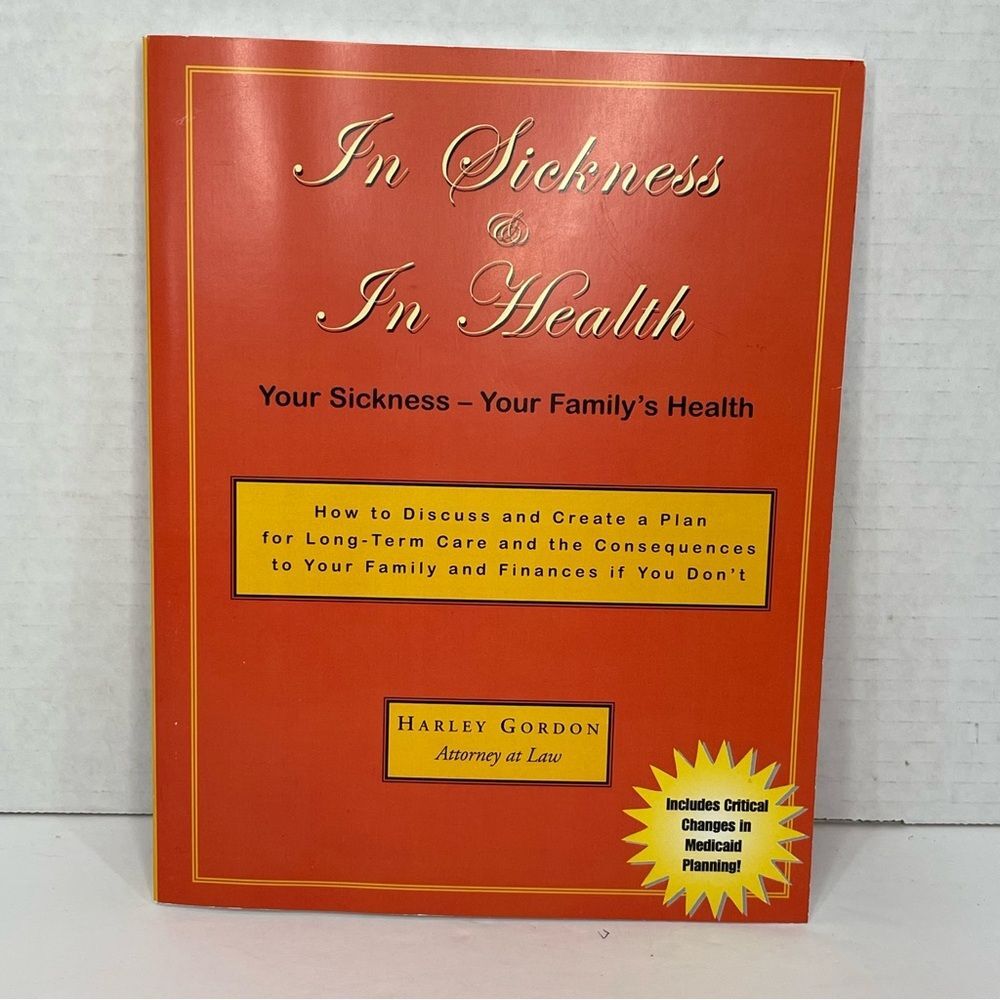 NEW In Sickness & In Health Book Long Term Care Planning by Harley Gordon Attny